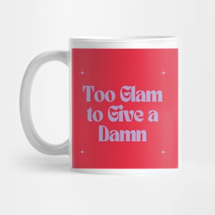 Too Glam to Give a Damn Mug